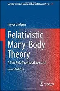 Relativistic Many-Body Theory: A New Field-Theoretical Approach (2nd Edition)