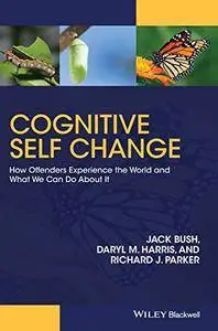 Cognitive Self Change: How Offenders Experience the World and What We Can Do About It (repost)