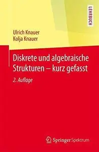 Diskrete und algebraische Strukturen - kurz gefasst (Repost)