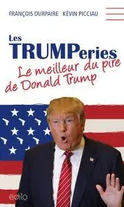 Durpaire François, Kévin Picciau, "Les Trumperies: Le meilleur du pire de Donald Trump"