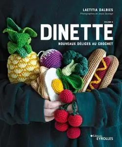 Dînette 2 : Nouveaux délices au crochet - Laetitia Dalbies