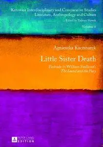 Little Sister Death: Finitude in William Faulkner's the Sound and the Fury