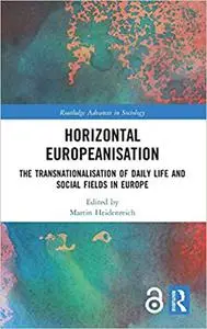 Horizontal Europeanisation: The Transnationalisation of Daily Life and Social Fields in Europe