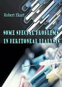 "Some Special Problems in Peritoneal Dialysis" ed. by Robert Ekart