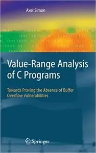 Value-Range Analysis of C Programs: Towards Proving the Absence of Buffer Overflow Vulnerabilities (Repost)