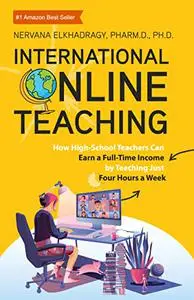 International Online Teaching: How High-School Teachers Can Earn Full-Time Income by Teaching Just Four Hours a Week