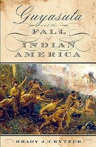 Guyasuta and the Fall of Indian America