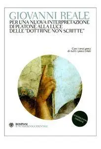 Giovanni Reale - Per una nuova interpretazione di Platone alla luce delle «Dottrine non scritte» (2010)