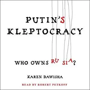 Putin's Kleptocracy: Who Owns Russia? [Audiobook]