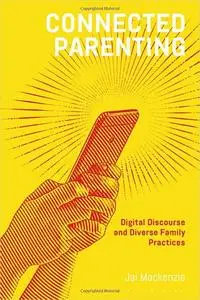 Connected Parenting: Digital Discourse and Diverse Family Practices