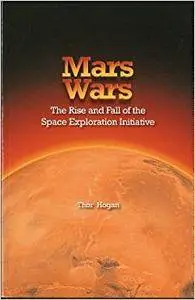 Mars Wars: The Rise and Fall of the Space Exploration Initiative