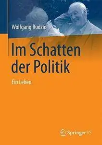 Im Schatten der Politik: Ein Leben