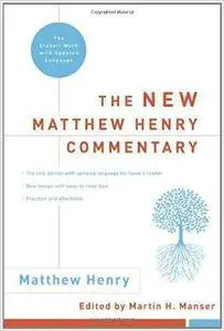 The New Matthew Henry Commentary: The Classic Work with Updated Language