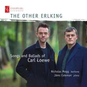 Nicholas Mogg & Jâms Coleman - The Other Erlking: Songs and Ballads of Carl Loewe (2021)
