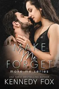 «Make Me Forget» by Kennedy Fox