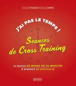 Christophe Pourcelot, Frédéric Caverne,  "J'ai pas le temps ! Séances de cross-training"