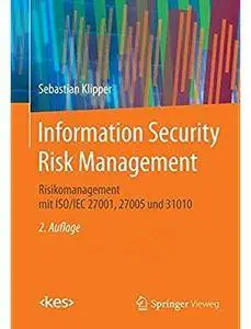 Information Security Risk Management: Risikomanagement mit ISO/IEC 27001, 27005 und 31010 (Auflage: 2)