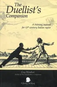 The Duellist's Companion: A Training Manual for 17th Century Italian Rapier