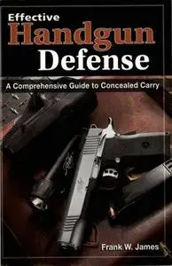 Effective Handgun Defense: A Comprehensive Guide to Concealed Carry (Repost)