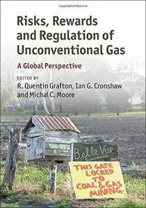 Risks, Rewards and Regulation of Unconventional Gas: A Global Perspective