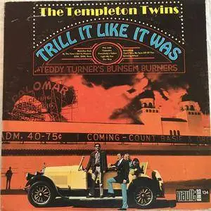 The Templeton Twins with Teddy Turner's Bunsen Burners - Trill It Like It Was (1970)