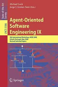 Agent-Oriented Software Engineering IX (Repost)