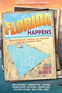 «Florida Happens» by Brendan DuBois, John D.MacDonald, Lawrence Block, Reed Farrel Coleman, Susanna Calkins