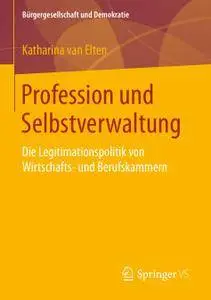 Profession und Selbstverwaltung: Die Legitimationspolitik von Wirtschafts- und Berufskammern