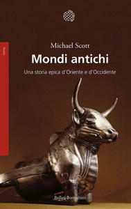 Michael Scott - Mondi antichi. Una storia epica d'Oriente e d'Occidente (2017)