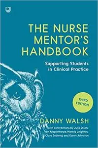The Nurse Mentor's Handbook: Supporting Students in Clinical Practice, 3rd Edition