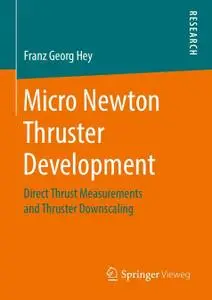 Micro Newton Thruster Development: Direct Thrust Measurements and Thruster Downscaling (Repost)