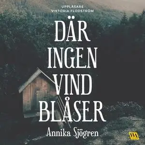 «Där ingen vind blåser» by Annika Sjögren