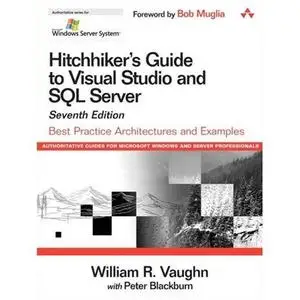 Hitchhiker's Guide to Visual Studio and SQL Server: Best Practice Architectures and Examples (7th Edition)