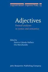 Adjectives: Formal analyses in syntax and semantics