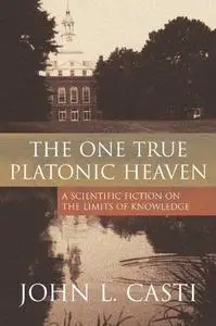 The One True Platonic Heaven: A Scientific Fiction on the Limits of Knowledge (Repost)
