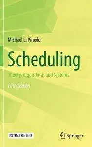 Scheduling: Theory, Algorithms, and Systems, Fifth Edition (repost)