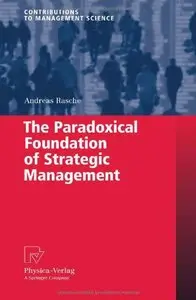 The Paradoxical Foundation of Strategic Management (repost)