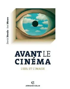 Avant le cinéma: L'oeil et l'image - Daniel Banda & José Moure