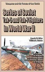 Series of Soviet Yak-5 and Yak-7 Fighters in World War II: Weapons and Air Forces of the World