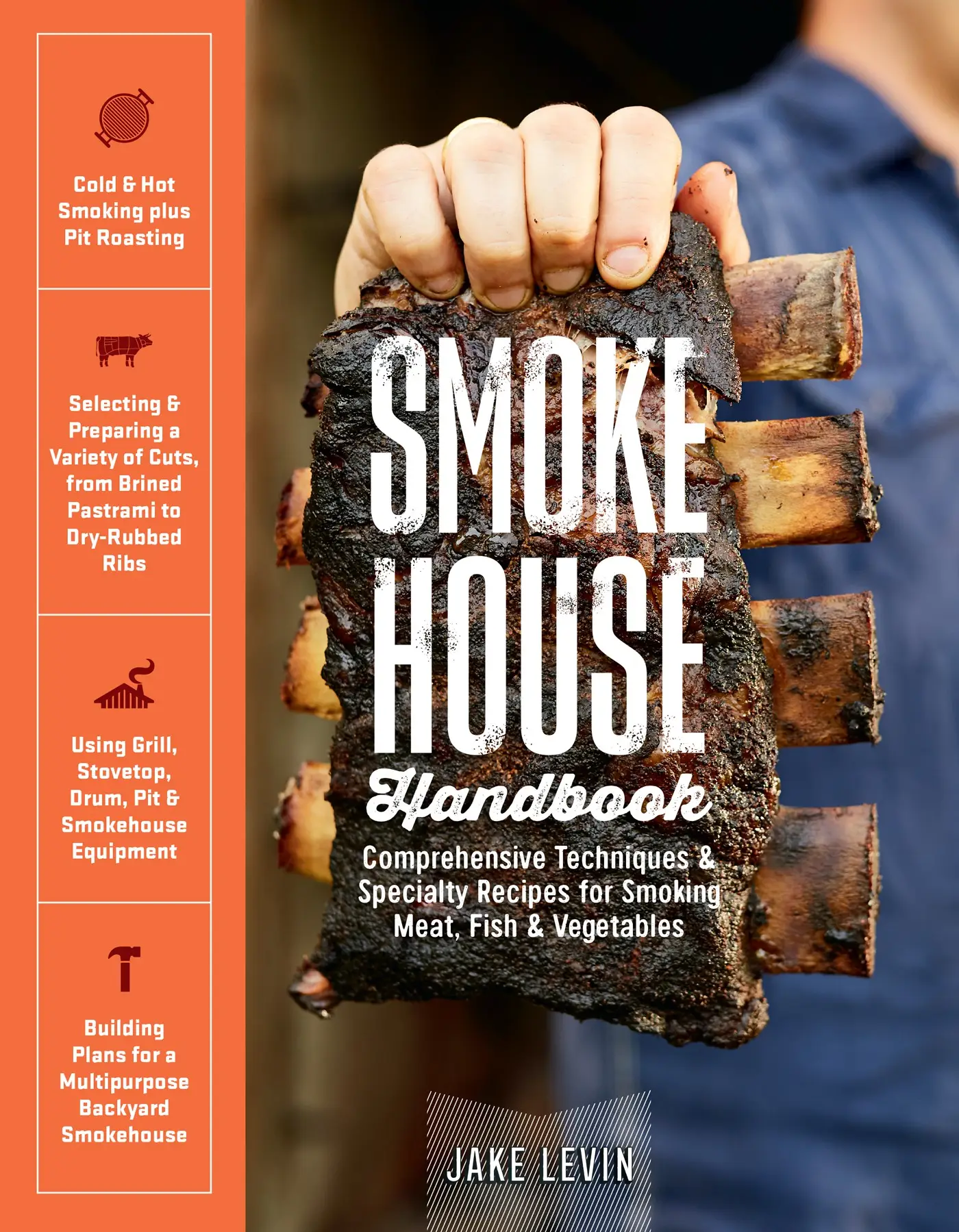 Smokehouse Handbook: Comprehensive Techniques & Specialty Recipes for Smoking Meat, Fish & Vegetables