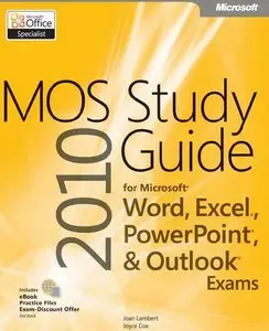 MOS 2010 Study Guide for Microsoft Word, Excel, PowerPoint, and Outlook (Repost)