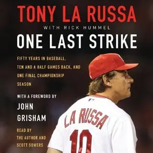 One Last Strike: Fifty Years in Baseball, Ten and a Half Games Back, and One Final Championship Season [Audiobook]