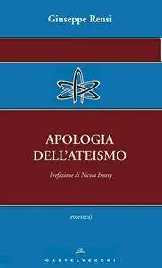 Giuseppe Rensi  - Apologia dell'ateismo [Repost]