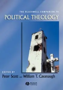 The Blackwell Companion to Political Theology by William T. Cavanaugh [Repost]