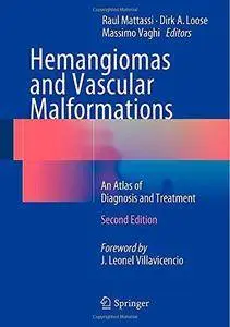Hemangiomas and Vascular Malformations: An Atlas of Diagnosis and Treatment (2nd edition) (Repost)