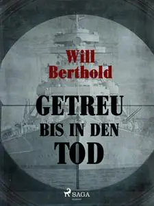 «Getreu bis in den Tod» by Will Berthold