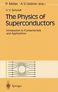 The Physics of Superconductors: Introduction to Fundamentals and Applications