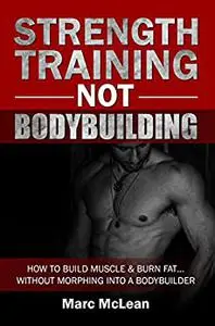 Strength Training NOT Bodybuilding