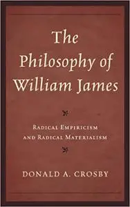 The Philosophy of William James: Radical Empiricism and Radical Materialism