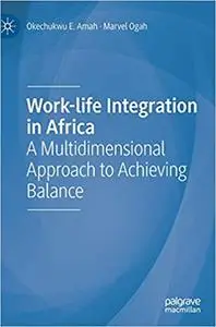 Work-life Integration in Africa: A Multidimensional Approach to Achieving Balance